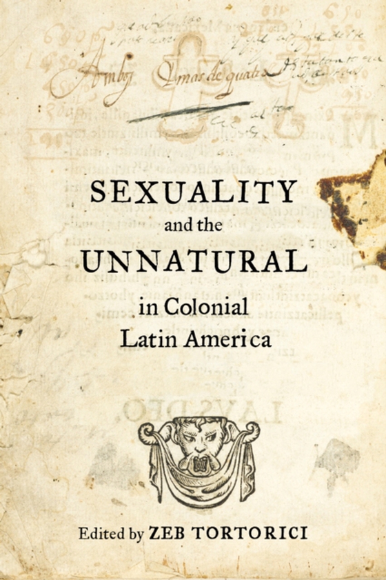 Sexuality and the Unnatural in Colonial Latin America (e-bog) af -