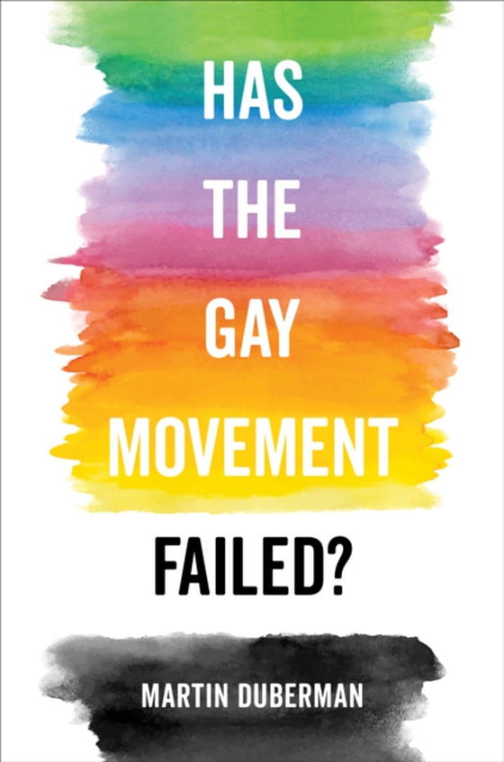 Has the Gay Movement Failed? (e-bog) af Duberman, Martin