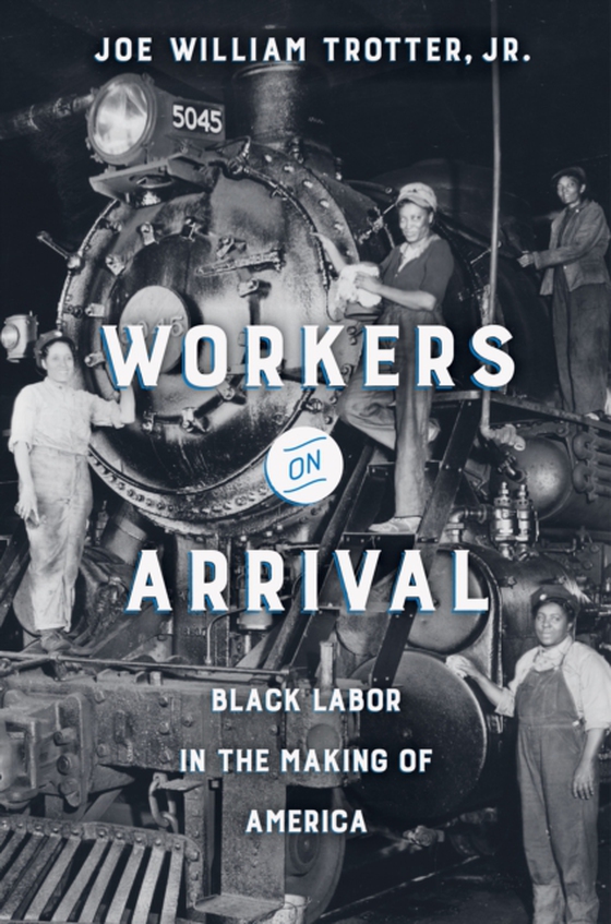 Workers on Arrival (e-bog) af Jr., Joe William Trotter