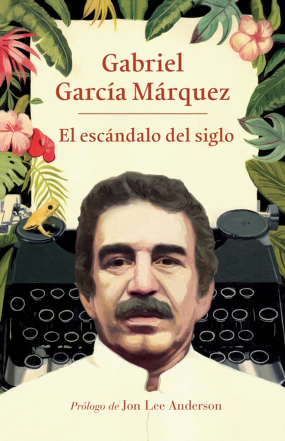 El escándalo del siglo (e-bog) af Marquez, Gabriel Garcia