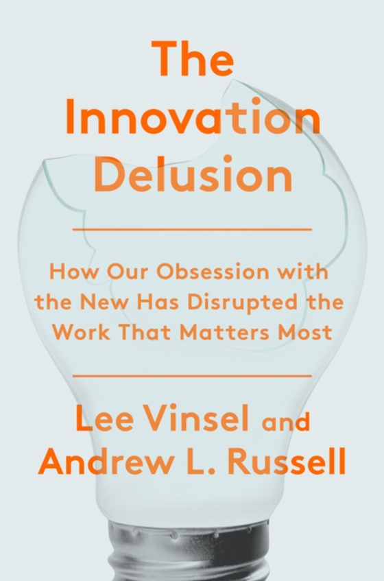 Innovation Delusion (e-bog) af Russell, Andrew L.