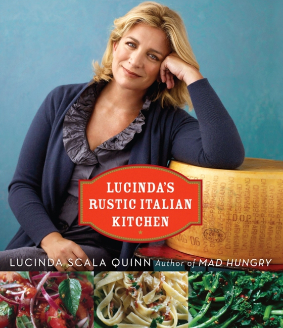 Lucinda's Rustic Italian Kitchen (e-bog) af Quinn, Lucinda Scala