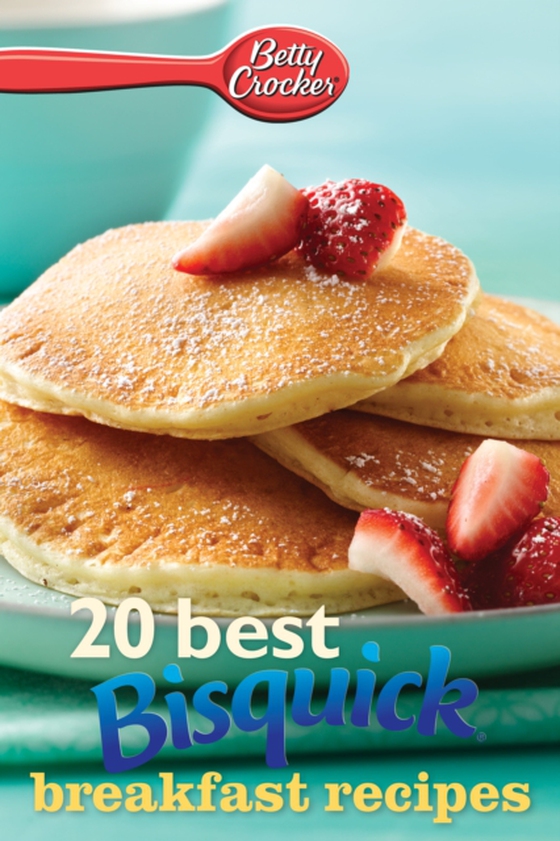 Betty Crocker 20 Best Bisquick Breakfast Recipes (e-bog) af Crocker, Betty