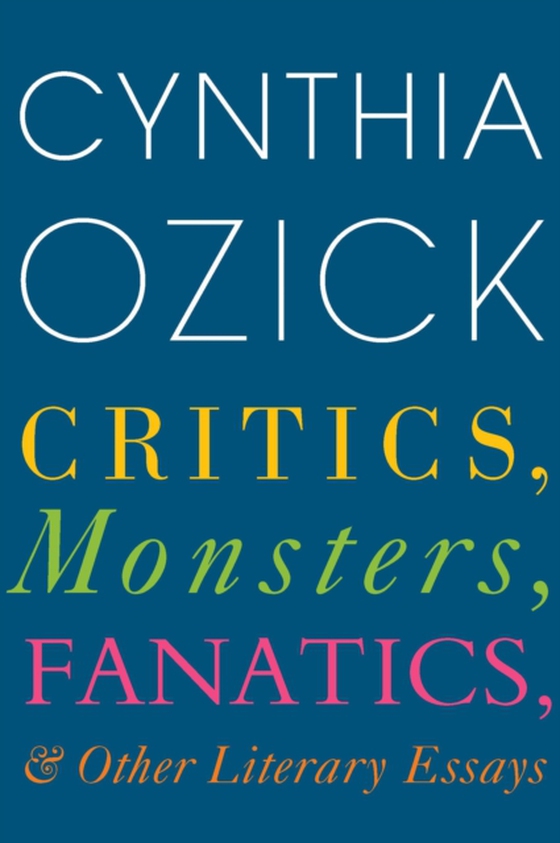 Critics, Monsters, Fanatics, And Other Literary Essays