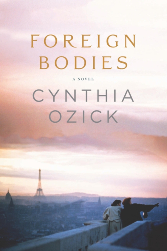 Foreign Bodies (e-bog) af Ozick, Cynthia