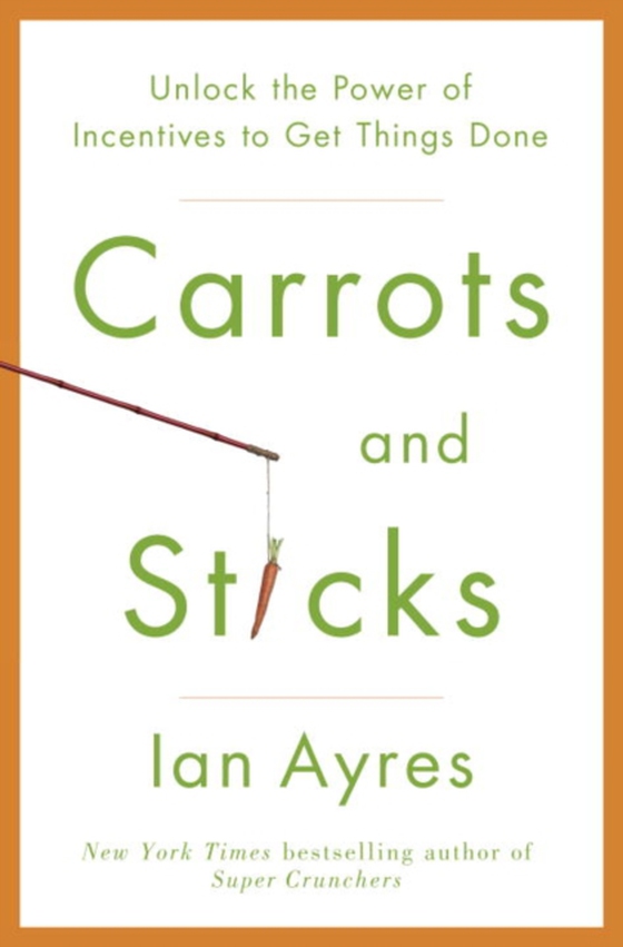 Carrots and Sticks (e-bog) af Ayres, Ian