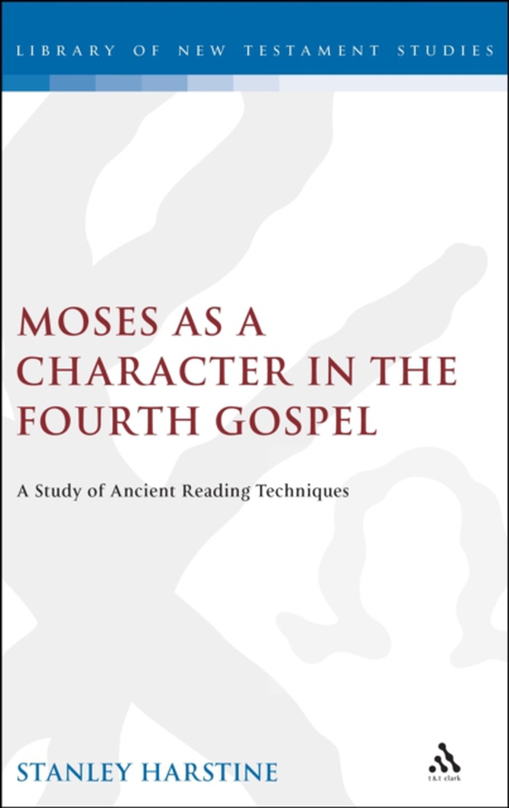 Moses as a Character in the Fourth Gospel (e-bog) af Stanley Harstine, Harstine