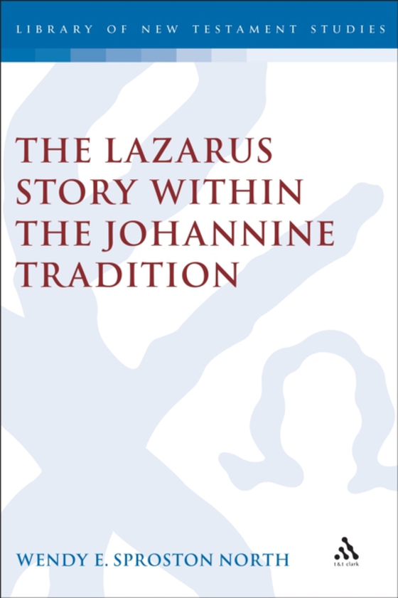 Lazarus Story within the Johannine Tradition