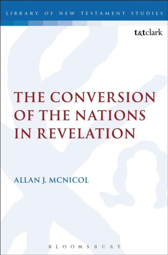 Conversion of the Nations in Revelation (e-bog) af Allan J. McNicol, McNicol