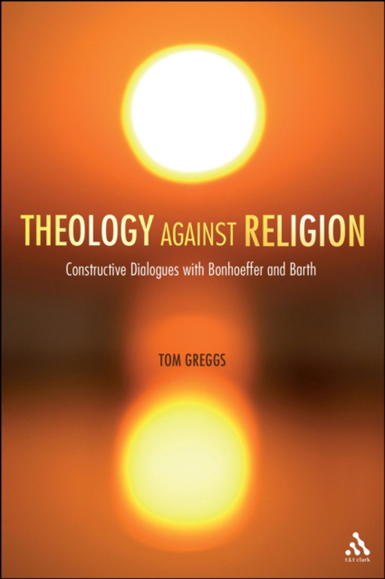 Theology against Religion (e-bog) af Tom Greggs, Greggs