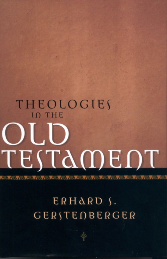 Theologies in the Old Testament (e-bog) af Erhard S. Gerstenberger, Gerstenberger