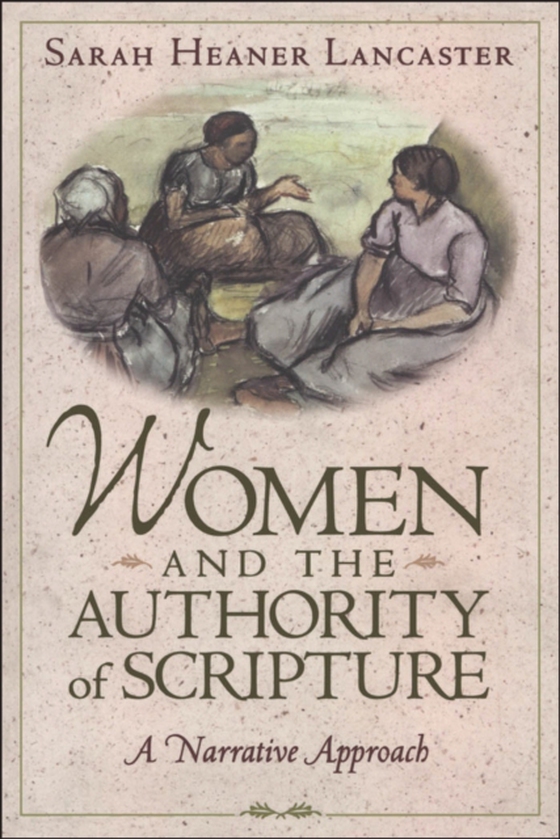 Women and the Authority of Scripture (e-bog) af Sarah Heaner Lancaster, Lancaster