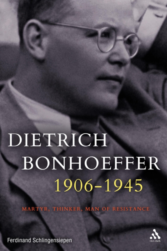 Dietrich Bonhoeffer 1906-1945 (e-bog) af Ferdinand Schlingensiepen, Schlingensiepen