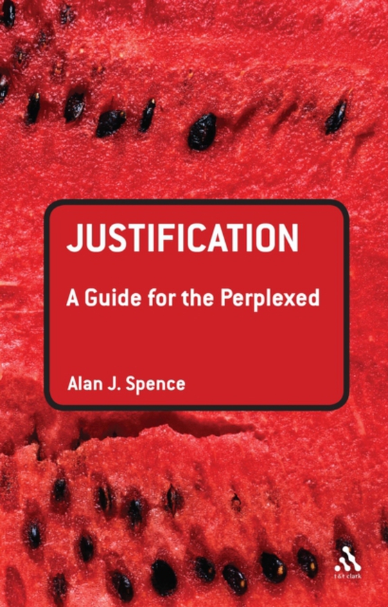 Justification: A Guide for the Perplexed (e-bog) af Alan J. Spence, Spence