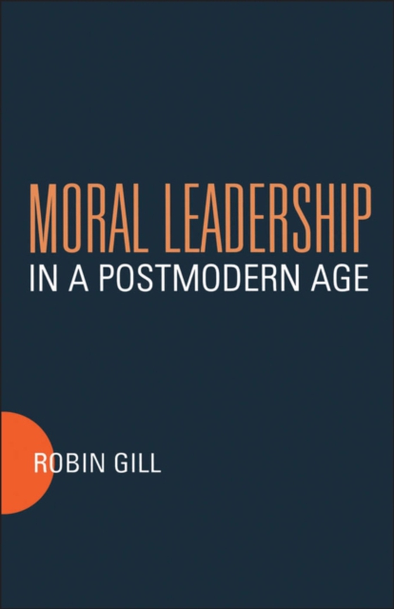 Moral Leadership in a Postmodern Age (e-bog) af Robin Gill, Gill