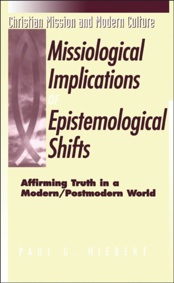 Missiological Implications of Epistemological Shifts (e-bog) af Paul G. Hiebert, Hiebert