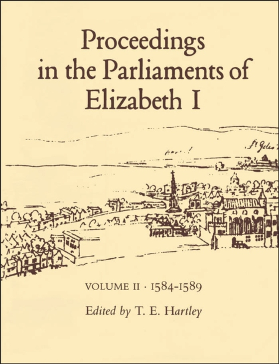 Proceedings in the Parliaments of Elizabeth I, Vol. 2 1585-1589 (e-bog) af Terence Hartley, Hartley