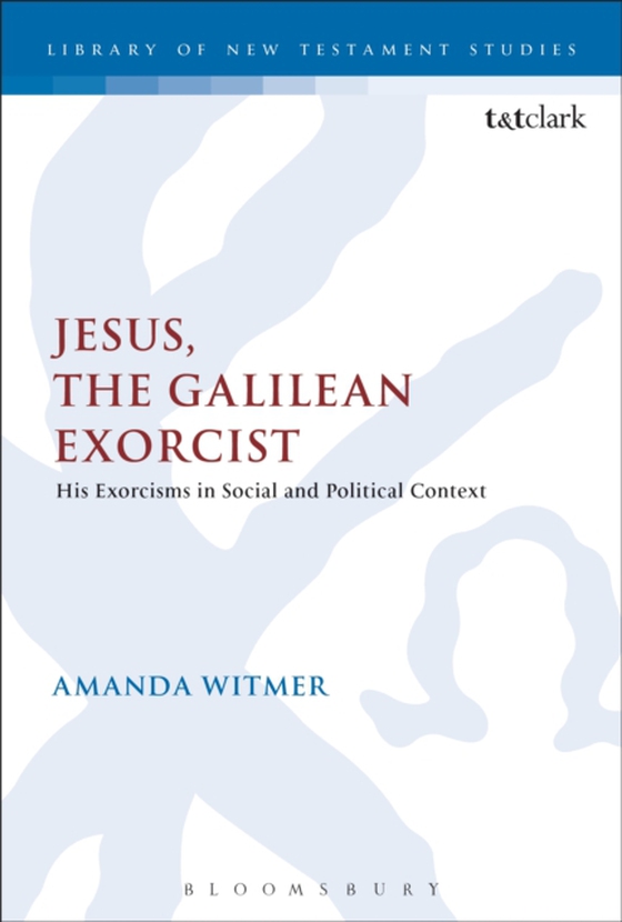 Jesus, the Galilean Exorcist (e-bog) af Amanda Witmer, Witmer