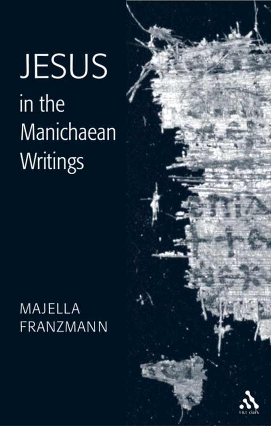 Jesus in the Manichaean Writings (e-bog) af Majella Franzmann, Franzmann