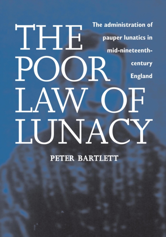 Poor Law of Lunacy (e-bog) af Peter Bartlett, Bartlett