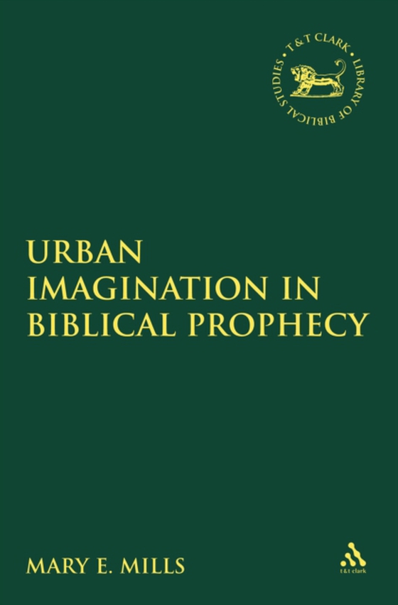 Urban Imagination in Biblical Prophecy (e-bog) af Mary E. Mills, Mills