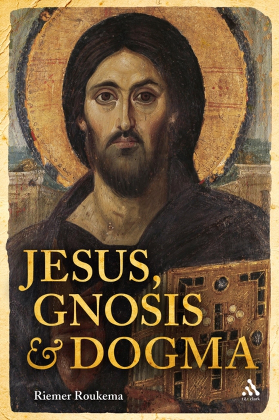 Jesus, Gnosis and Dogma (e-bog) af Riemer Roukema, Roukema