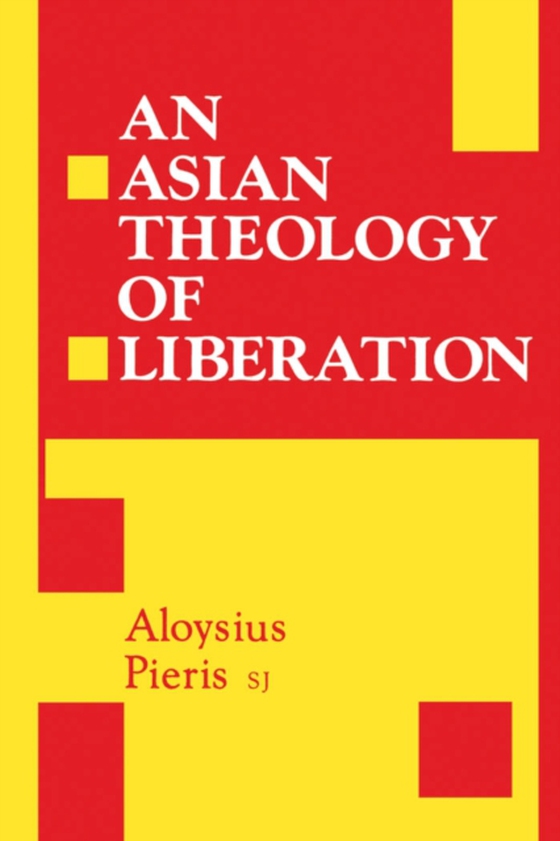 Asian Theology of Liberation (e-bog) af Aloysius Pieris, S.J., Pieris, S.J.