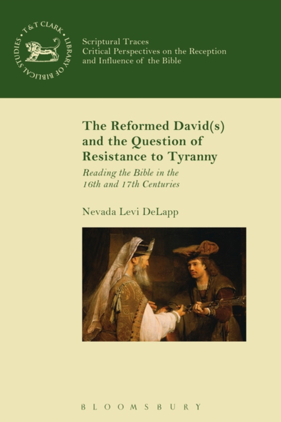 Reformed David(s) and the Question of Resistance to Tyranny (e-bog) af Nevada Levi DeLapp, DeLapp
