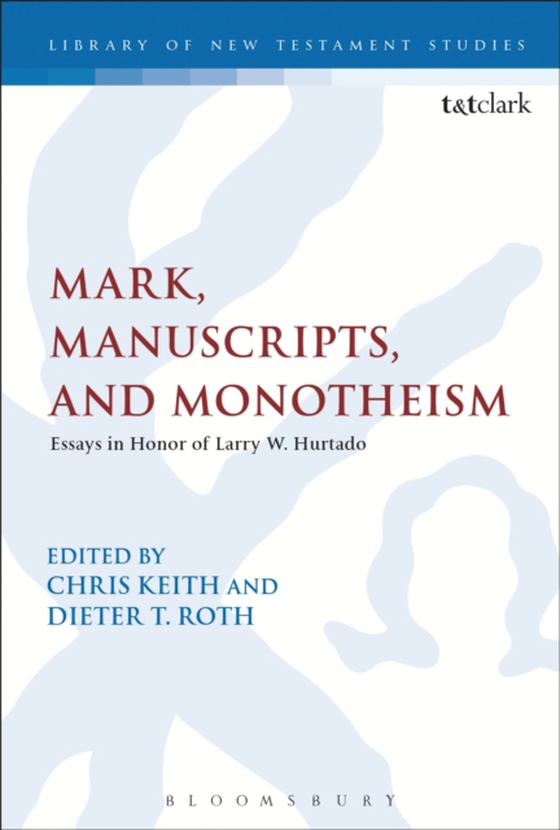 Mark, Manuscripts, and Monotheism (e-bog) af -