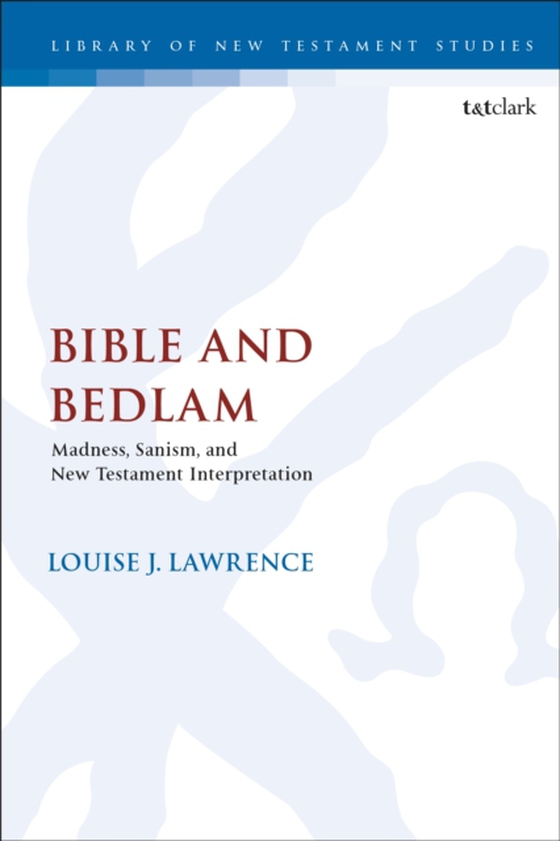 Bible and Bedlam (e-bog) af Louise J. Lawrence, Lawrence