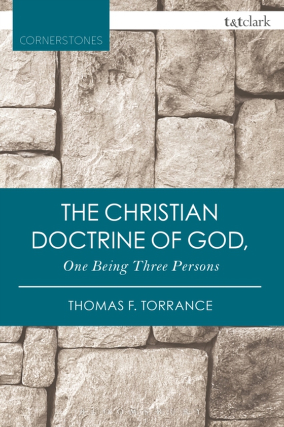 Christian Doctrine of God, One Being Three Persons (e-bog) af Thomas F. Torrance, Torrance