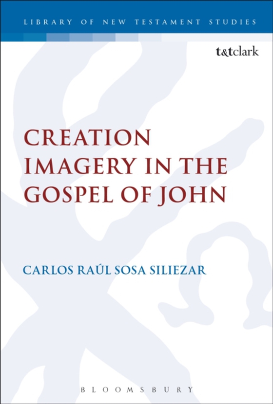 Creation Imagery in the Gospel of John (e-bog) af Carlos Raul Sosa Siliezar, Siliezar