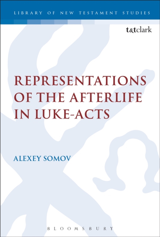 Representations of the Afterlife in Luke-Acts (e-bog) af Alexey Somov, Somov