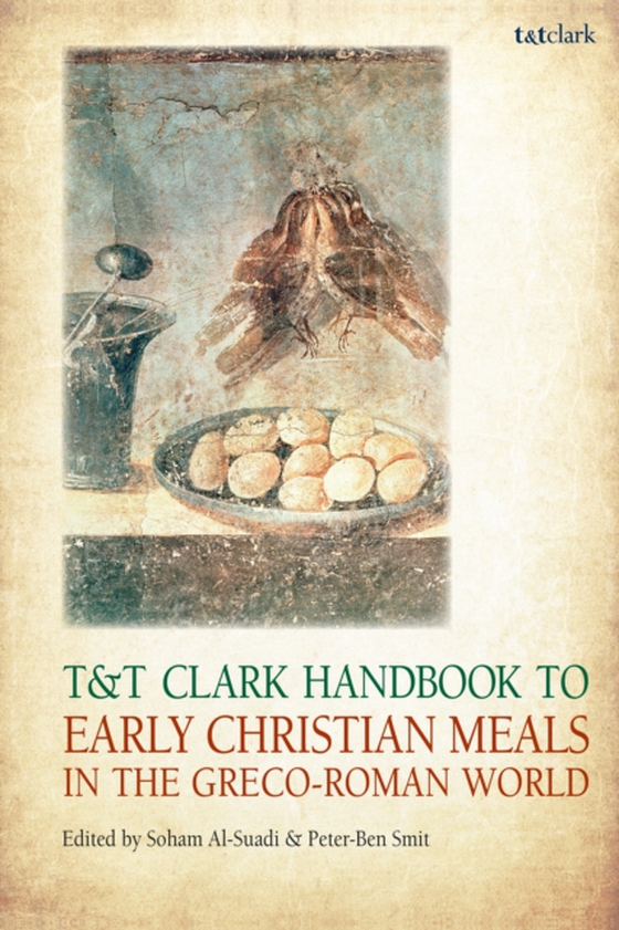 T&T Clark Handbook to Early Christian Meals in the Greco-Roman World