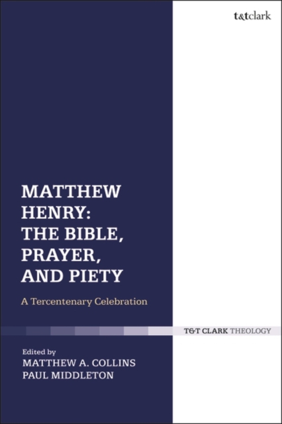 Matthew Henry: The Bible, Prayer, and Piety (e-bog) af -