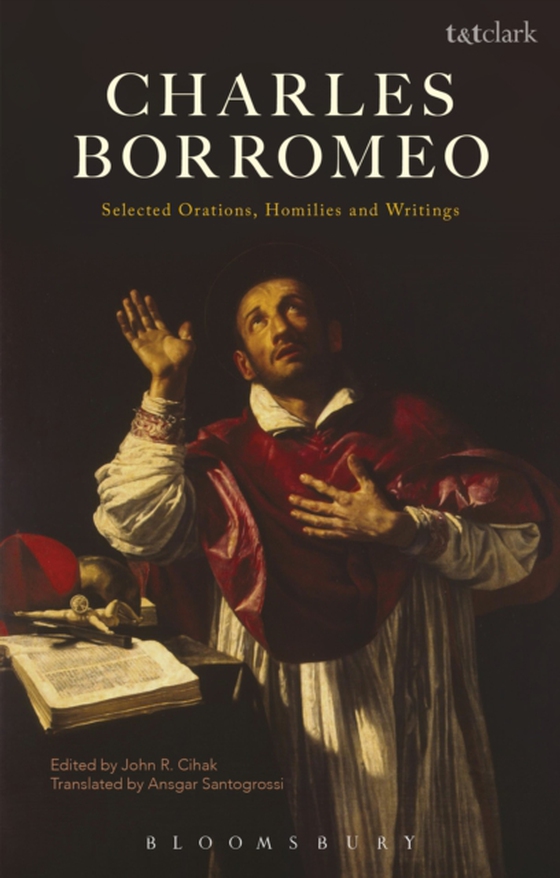 Charles Borromeo: Selected Orations, Homilies and Writings (e-bog) af Charles Borromeo, Borromeo