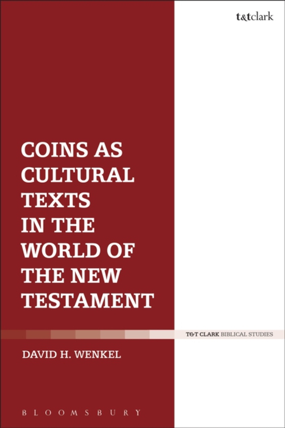 Coins as Cultural Texts in the World of the New Testament (e-bog) af David H. Wenkel, Wenkel