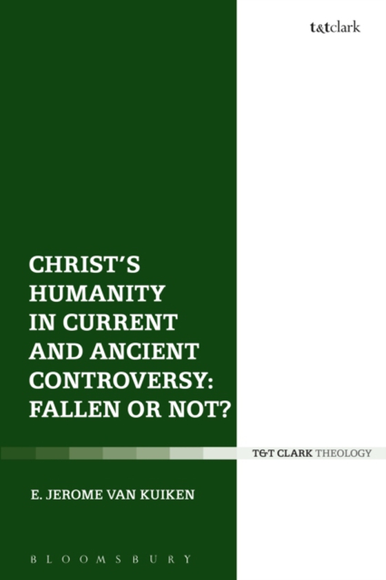 Christ's Humanity in Current and Ancient Controversy: Fallen or Not? (e-bog) af E. Jerome Van Kuiken, Kuiken