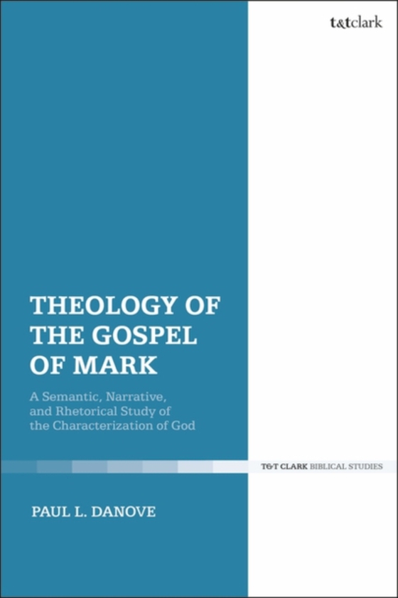 Theology of the Gospel of Mark (e-bog) af Paul L. Danove, Danove