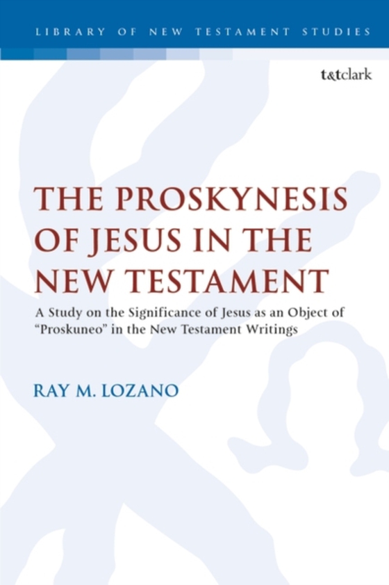 Proskynesis of Jesus in the New Testament (e-bog) af Ray M. Lozano, Lozano