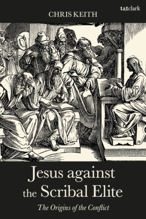 Jesus against the Scribal Elite (e-bog) af Chris Keith, Keith