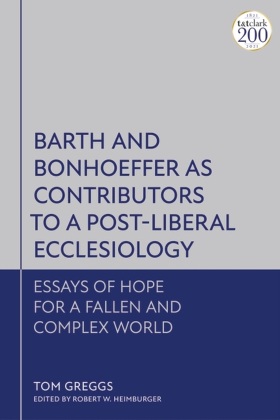 Barth and Bonhoeffer as Contributors to a Post-Liberal Ecclesiology (e-bog) af Tom Greggs, Greggs