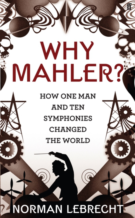 Why Mahler? (e-bog) af Lebrecht, Norman