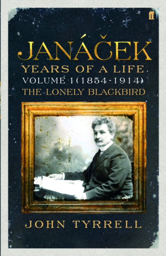 Janacek: Years of a Life Volume 1 (1854-1914) (e-bog) af Tyrrell, John