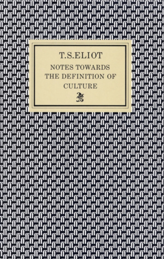 Notes Towards the Definition of Culture (e-bog) af Eliot, T. S.