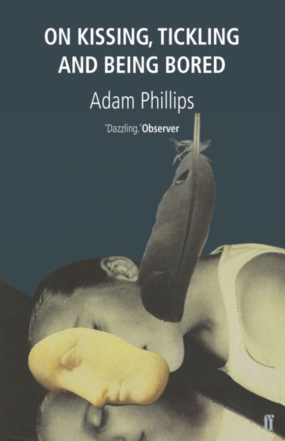 On Kissing, Tickling and Being Bored (e-bog) af Phillips, Adam
