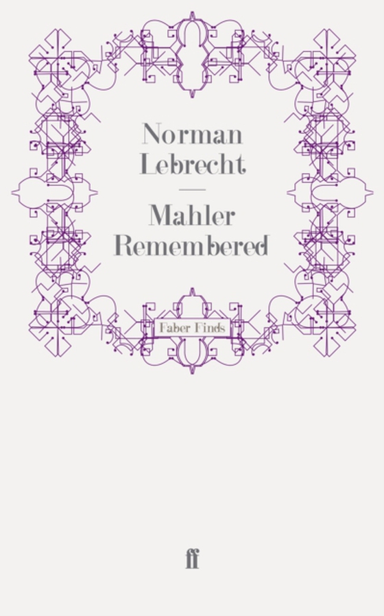 Mahler Remembered (e-bog) af Lebrecht, Norman