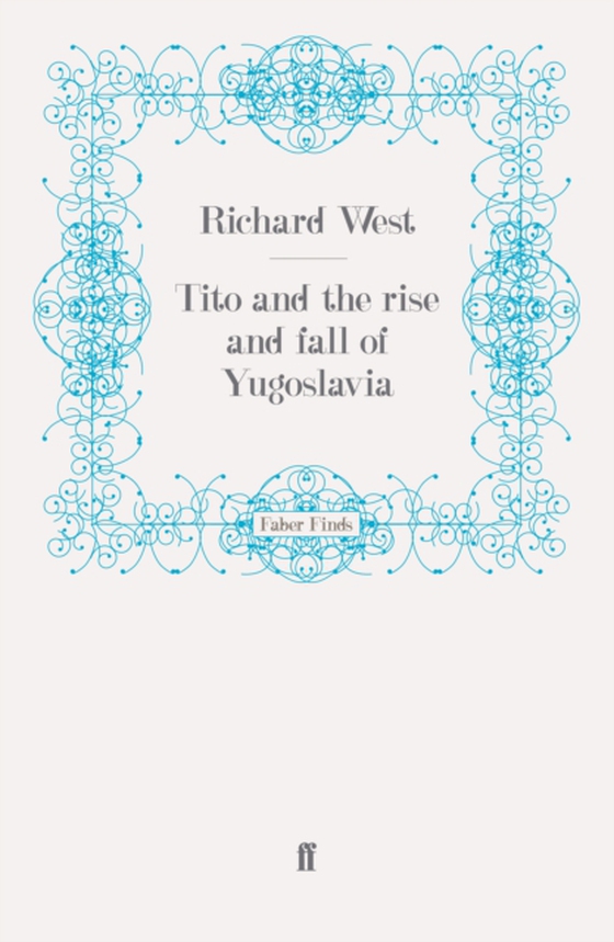 Tito and the Rise and Fall of Yugoslavia (e-bog) af West, Richard