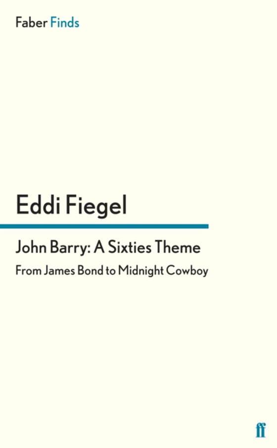 John Barry: A Sixties Theme (e-bog) af Fiegel, Eddi