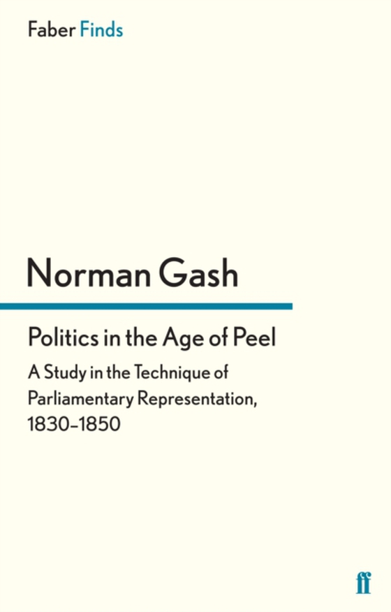 Politics in the Age of Peel (e-bog) af Gash, Norman